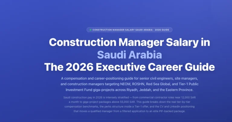 Construction Manager Salary in Saudi Arabia: 2026 Executive Career Guide featured image