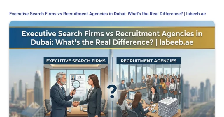 Executive Search Firms vs Recruitment Agencies in Dubai: What’s the Real Difference? | labeeb.ae featured image