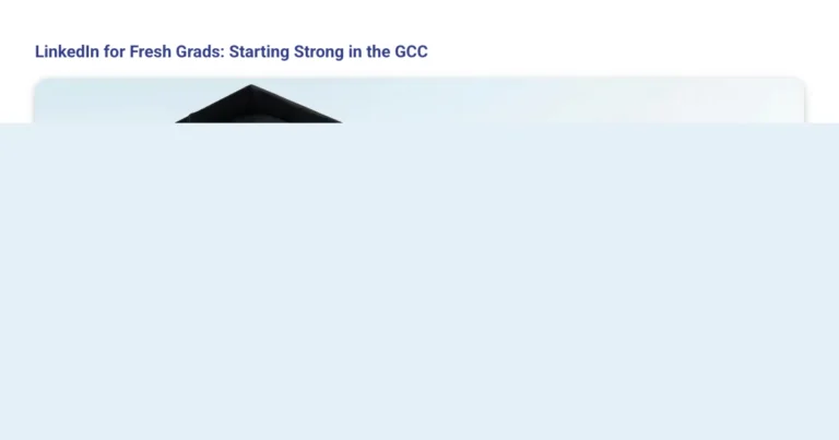LinkedIn for Fresh Grads: Starting Strong in the GCC featured image