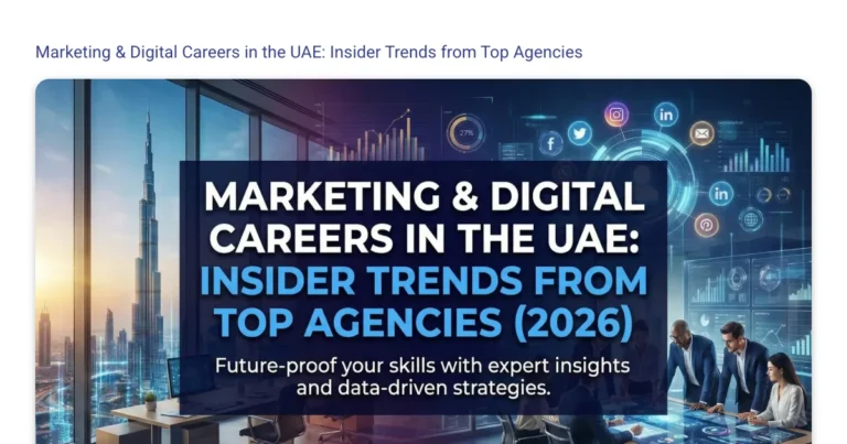 Marketing & Digital Careers in the UAE: Insider Trends from Top Agencies (2026) featured image