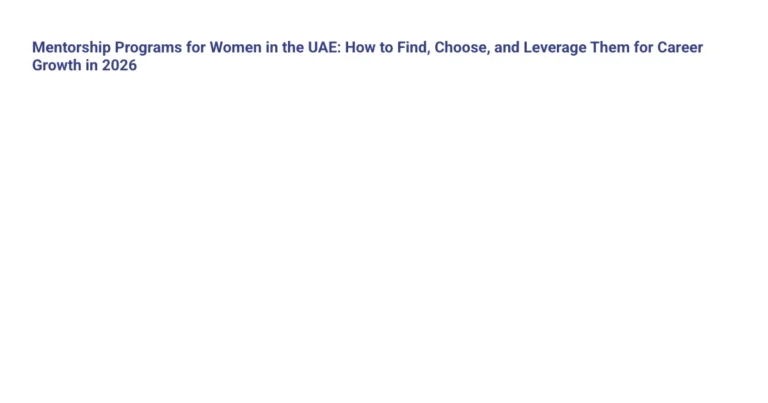 Mentorship Programs for Women in the UAE: How to Find, Choose, and Leverage Them for Career Growth in 2026 featured image